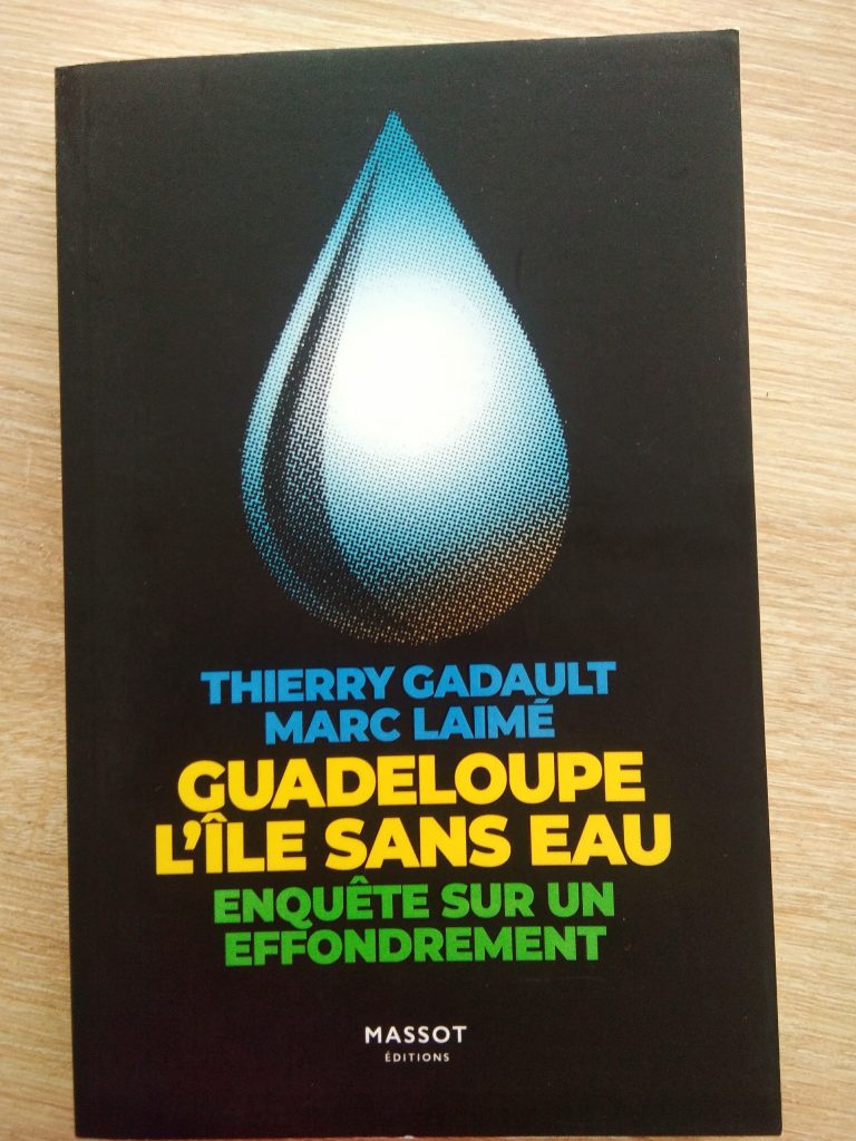 Gros plan livre-enquête "Guadeloupe l'île sans eau" de Thierry Gadault et Marc Laimé